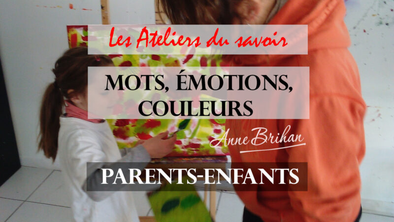 OF-INT-VIGNETTE-WEB-HD-LES-ATELIERS-DU-SAVOIR-PARENT-ENFANT-MOTS-EMOTIONS-COULEURS-ANNE-BRIHAN